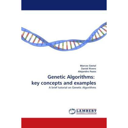 Genetic Algorithms: key concepts and examples, Fachbücher von Marcos Gestal, Daniel Rivero, Alejandro Pazos