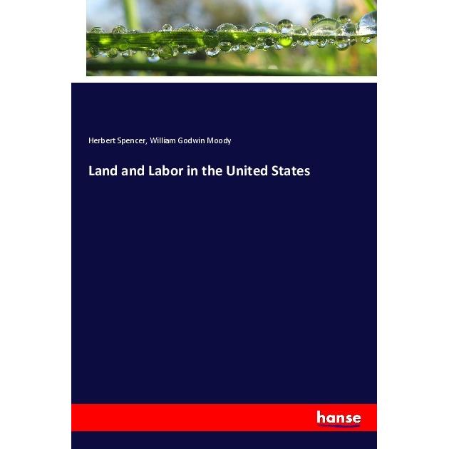 Land and Labor in the United States, Fachbücher von Herbert Spencer, William Godwin Moody