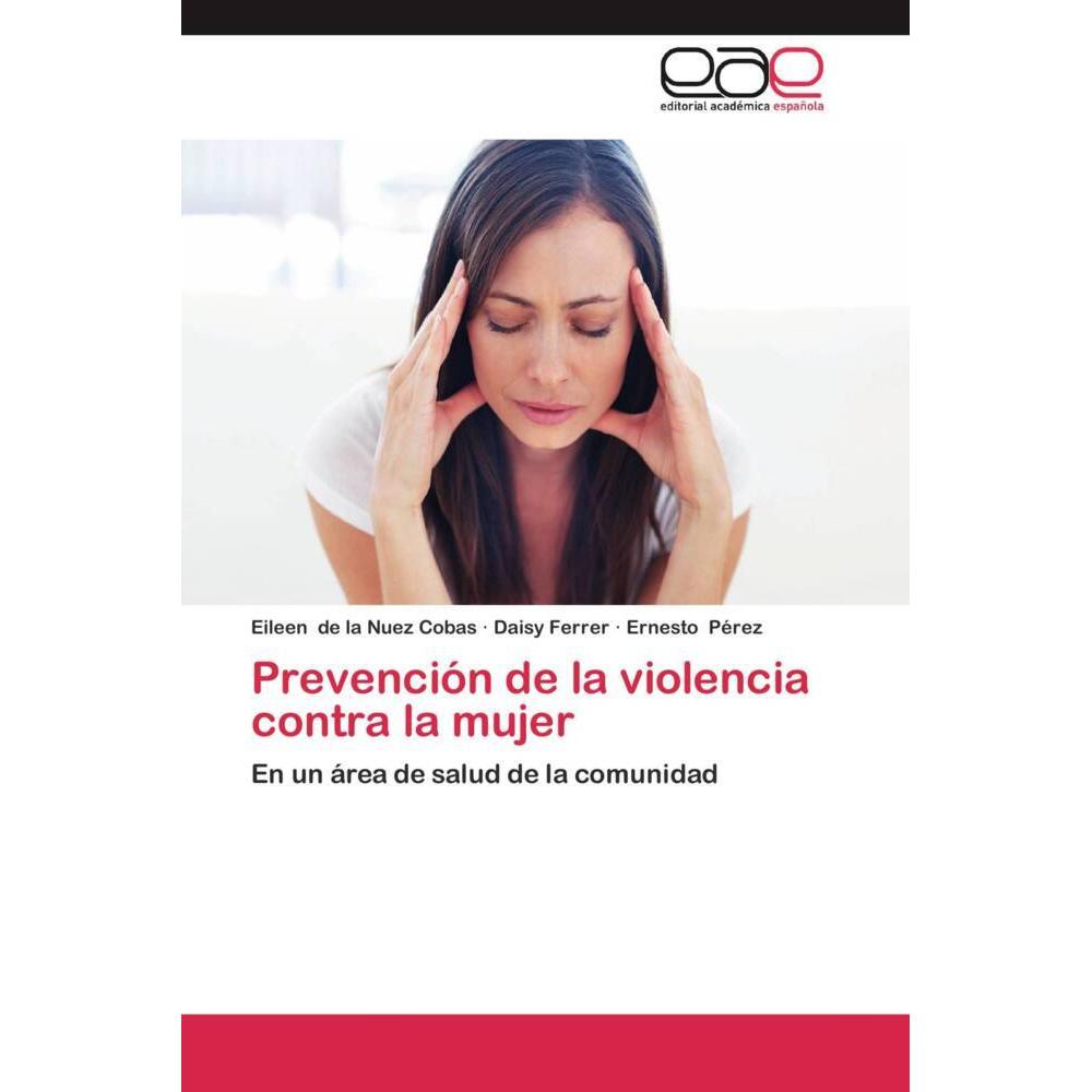 Prevención de la violencia contra la mujer, Fachbücher von Ernesto Pérez, Daisy Ferrer, Eileen de la Nuez Cobas