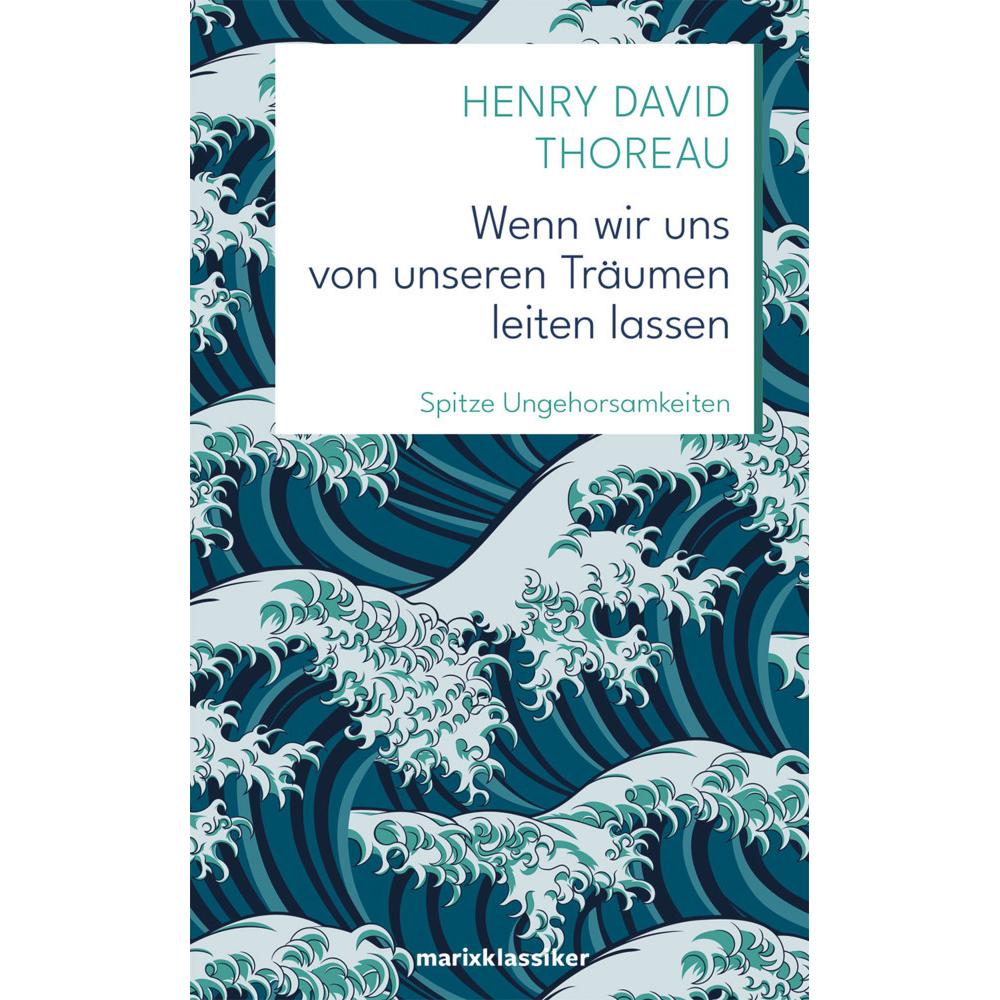 Wenn wir uns von unseren Träumen leiten lassen, Belletristik von Henry David Thoreau