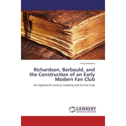 Richardson, Barbauld, and the Construction of an Early Modern Fan Club, Fachbücher von Annie Watkins