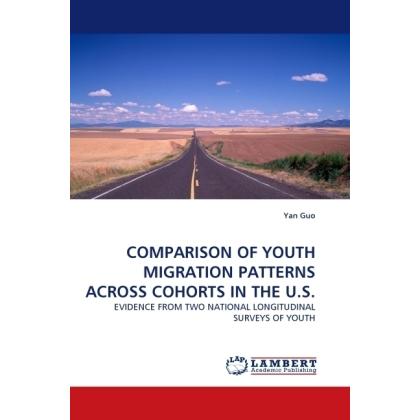 Comparison Of Youth Migration Patterns Across Cohorts In The U.S., Fachbücher von Yan Guo