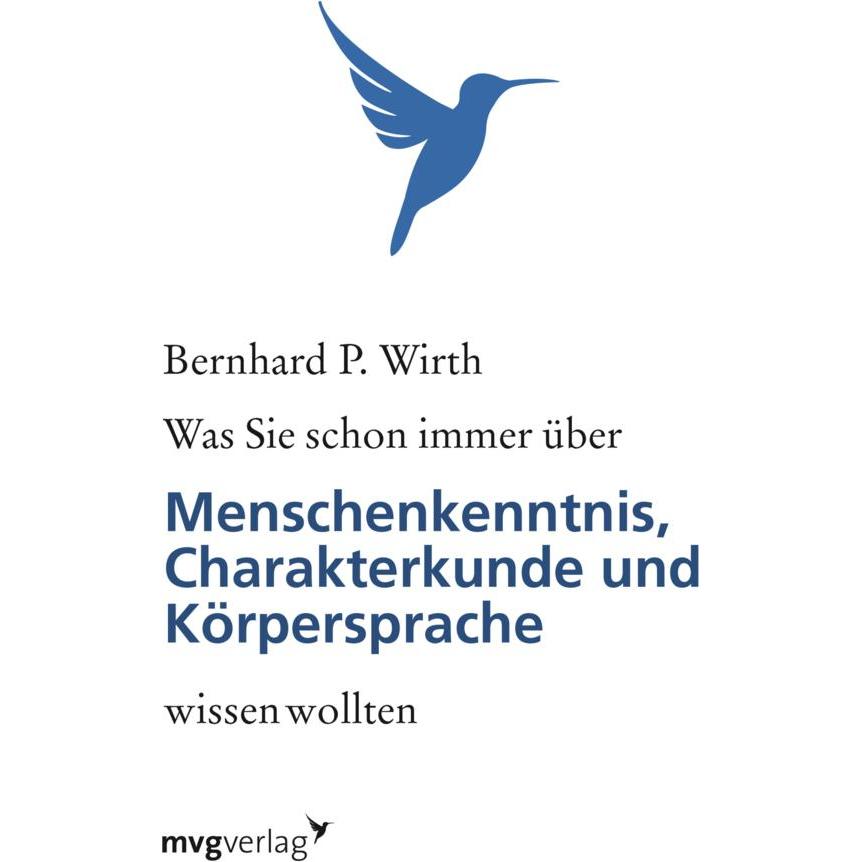 Was Sie schon immer über Menschenkenntnis, Körpersprache und Charakterkunde wissen wollten, Ratgeber von Bernhard P. Wir...