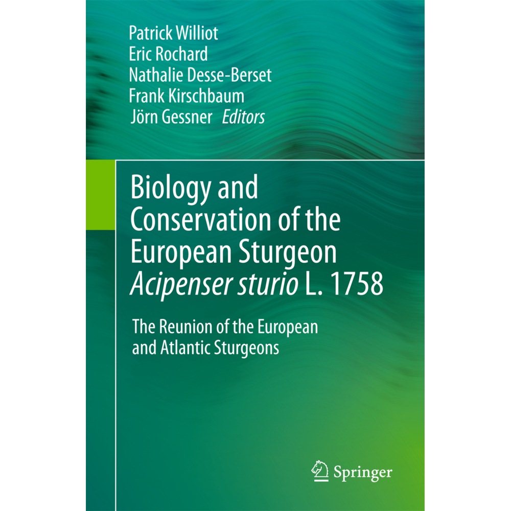 Biology and Conservation of the European Sturgeon Acipenser sturio L. 1758, Fachbücher von Patrick Williot, Nathalie Des...