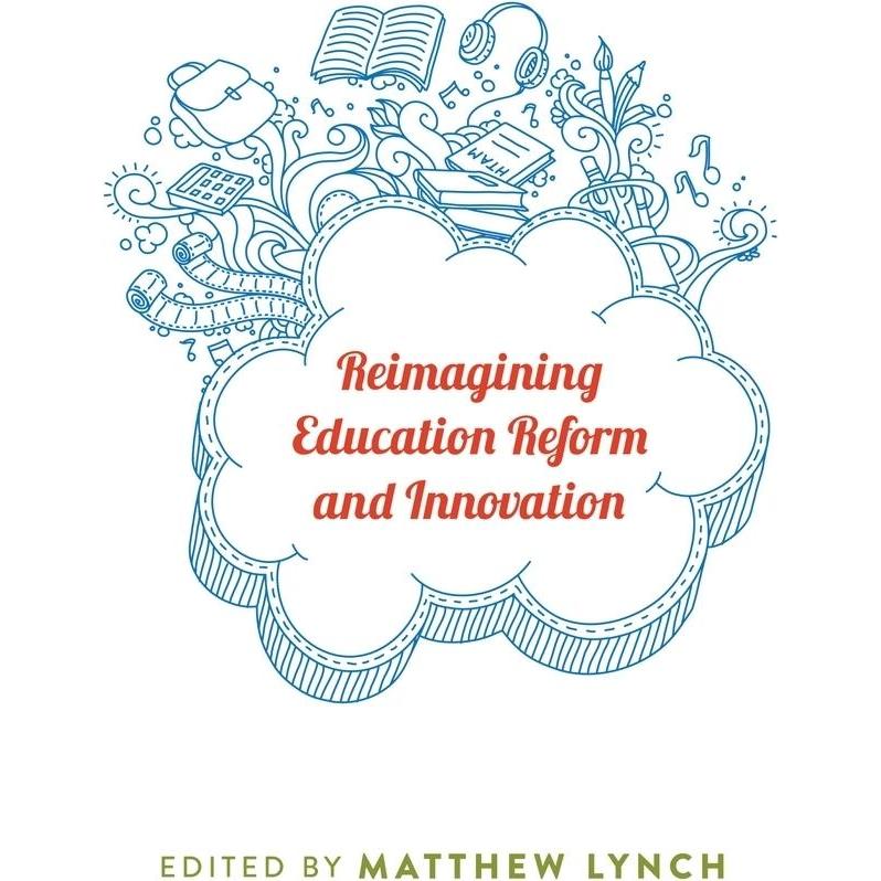 Reimagining Education Reform and Innovation, Fachbücher von Matthew Lynch