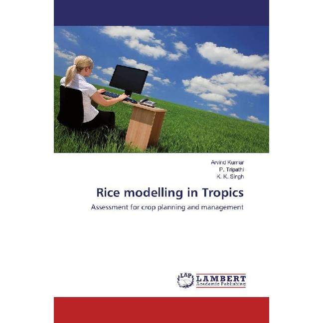 Rice modelling in Tropics, Fachbücher von Arvind Kumar, K. K. Singh, P. Tripathi
