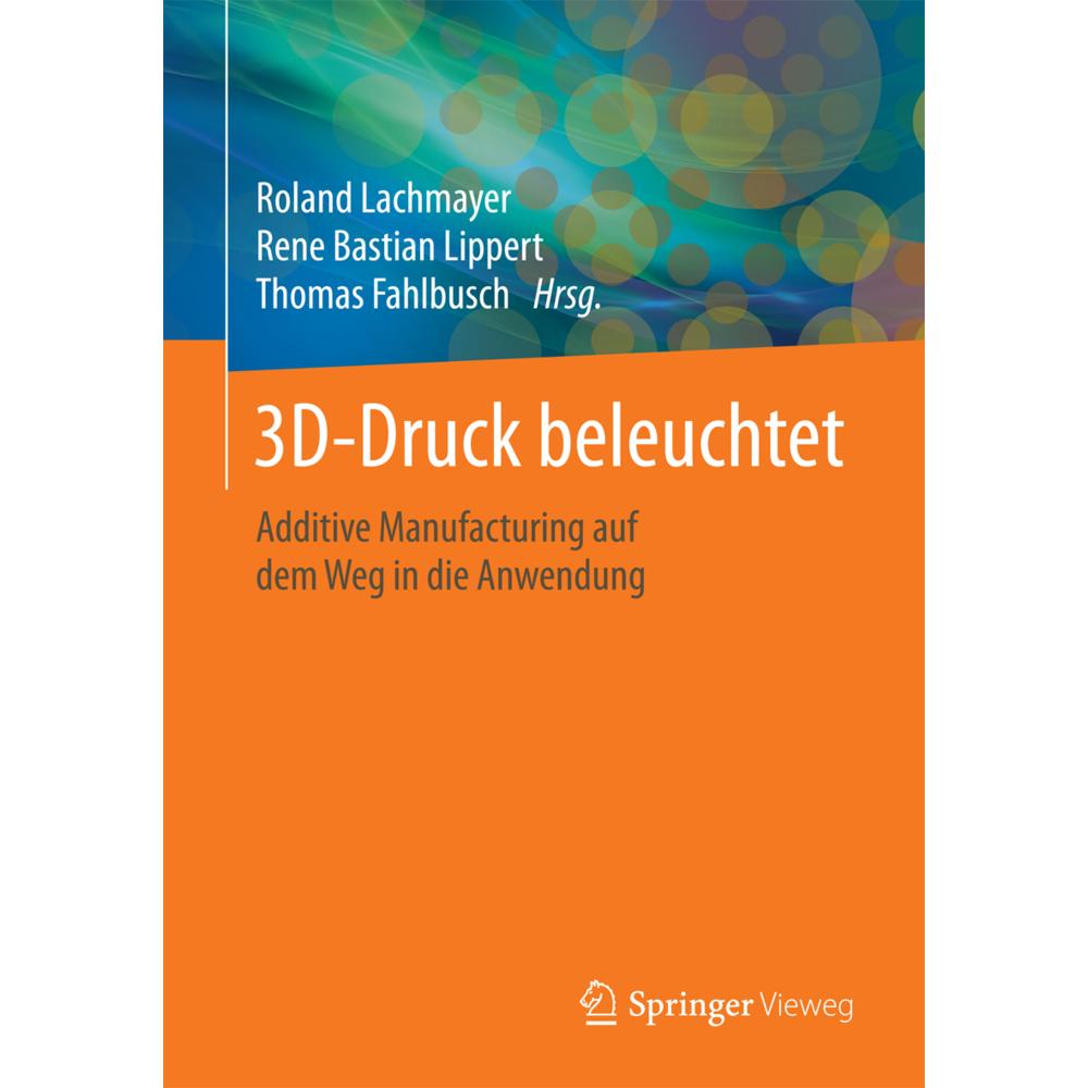 3D-Druck beleuchtet, Fachbücher von Roland Lachmayer, Rene Bastian Lippert, Thomas Fahlbusch