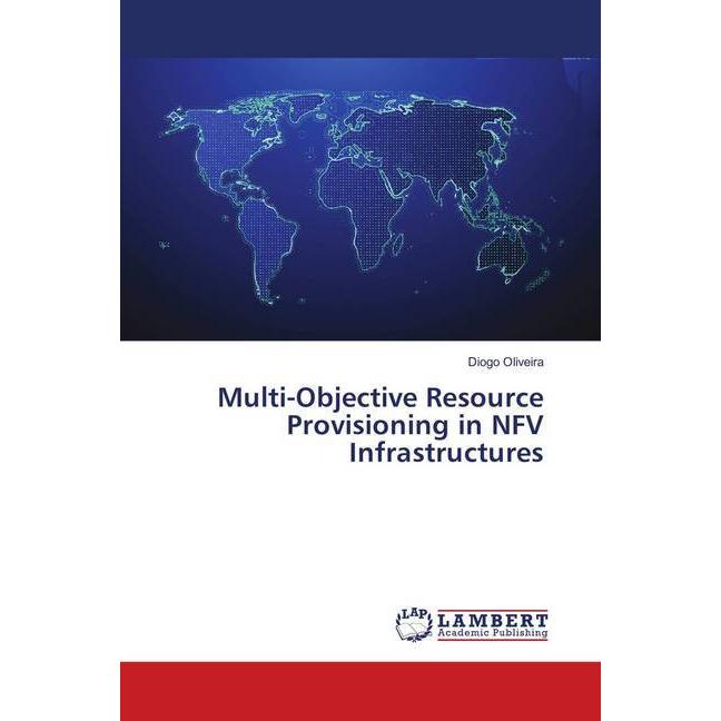 Multi-Objective Resource Provisioning in NFV Infrastructures, Fachbücher von Diogo Oliveira