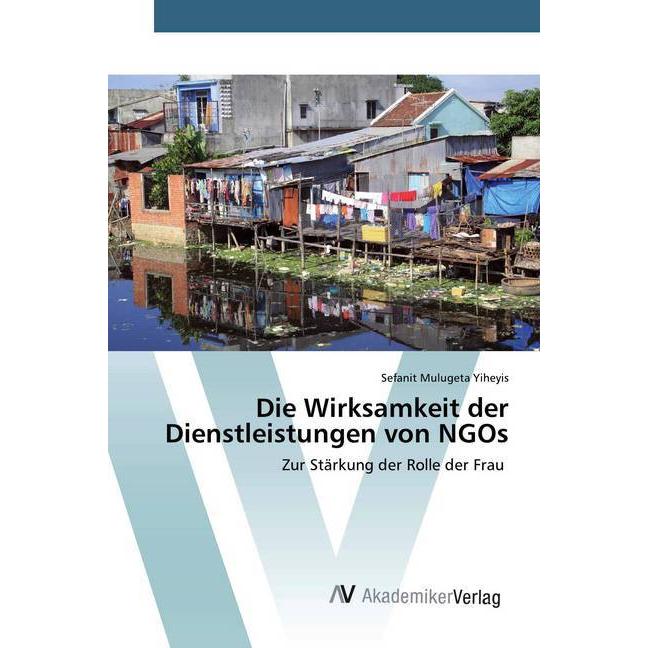 Die Wirksamkeit der Dienstleistungen von NGOs, Fachbücher von Sefanit Mulugeta Yiheyis