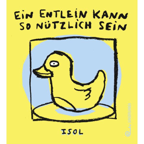 Ein Entlein kann so nützlich sein, Kinderbücher von Isol