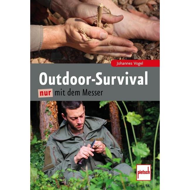 Outdoor-Survival nur mit dem Messer, Ratgeber von Johannes vogel