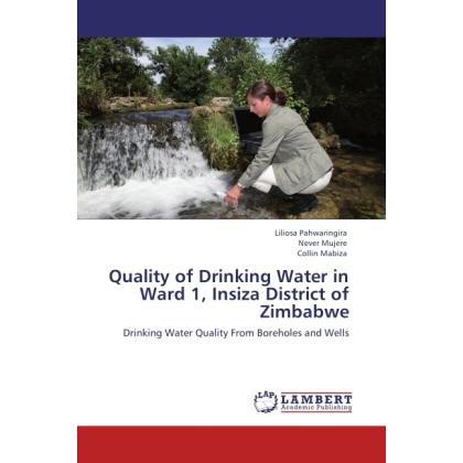 Quality of Drinking Water in Ward 1, Insiza District of Zimbabwe, Fachbücher von Collin Mabiza, Liliosa Pahwaringira, Ne...