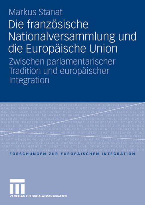 Produktbild Die französische Nationalversammlung und die Europäische Union (Deutsch, Markus Stanat, 2006)