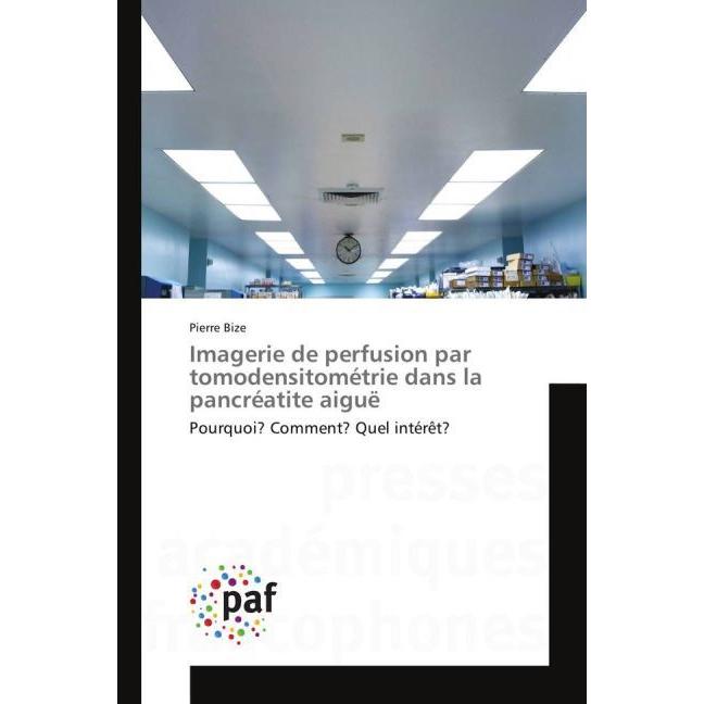 Imagerie de perfusion par tomodensitométrie dans la pancréatite aiguë, Fachbücher von Pierre Bize