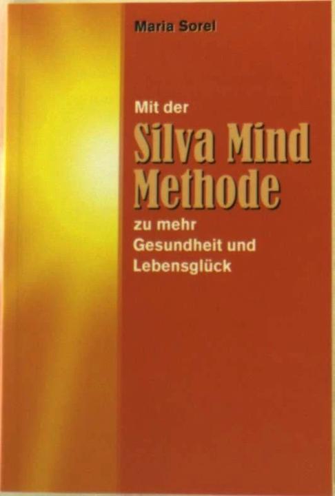 Produktbild Mit der Silva Mind Methode zu mehr Gesundheit und Lebensglüc (Deutsch, Maria Sorel, 2006)
