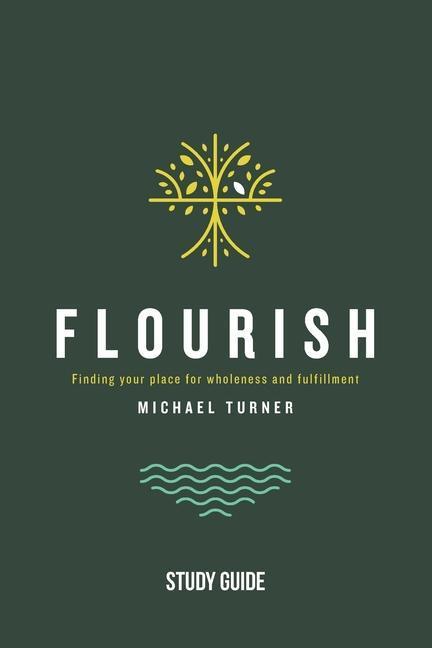 Produktbild Flourish - Study Guide: Finding Your Place for Wholeness and Fulfillment (Englisch, Michael Turner, 2022)