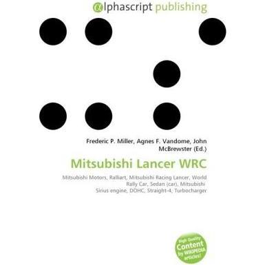 Mitsubishi Lancer WRC, Ratgeber von Agnes F. Vandome, Frederic P. Miller, John McBrewster
