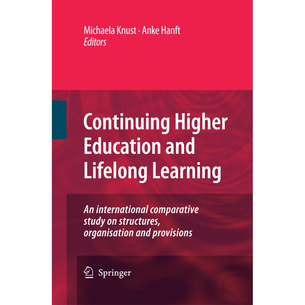 Continuing Higher Education and Lifelong Learning, Fachbücher von Anke Hanft, Michaela Knust