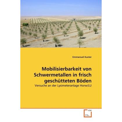 Thumbnail - Mobilisierbarkeit von Schwermetallen in frisch geschütteten Böden, Fachbücher