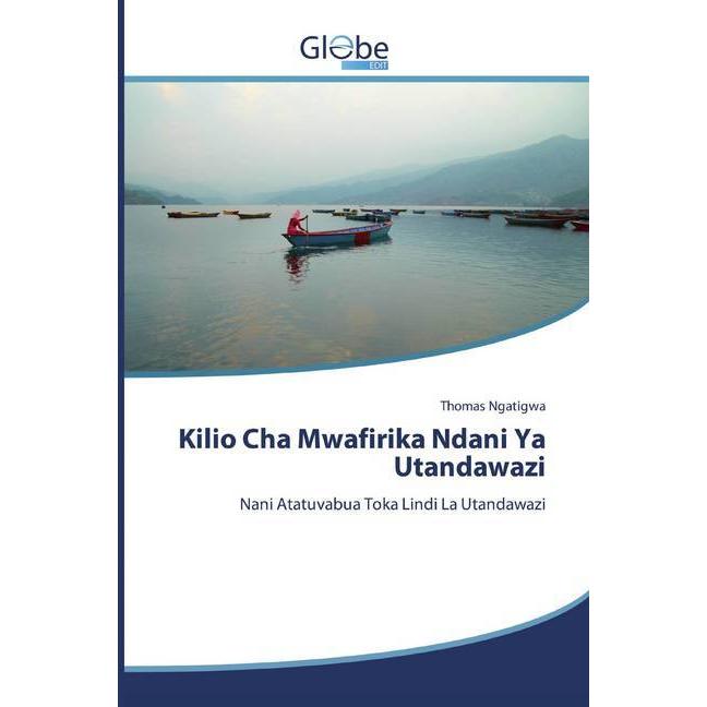 Kilio Cha Mwafirika Ndani Ya Utandawazi, Sachbücher von Thomas Ngatigwa