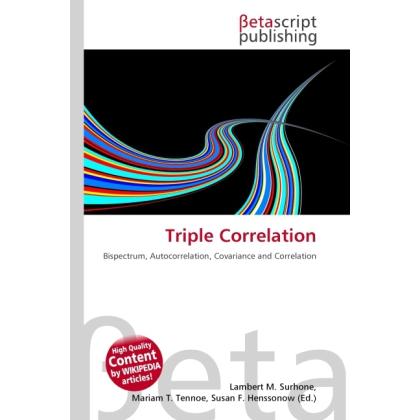 Triple Correlation, Fachbücher von Lambert M. Surhone, Miriam T. Timpledon, Susan F. Marseken