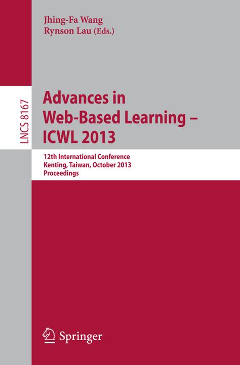 Advances in Web-Based Learning -- ICWL 2013 (Englisch, Jhing-Fa Wang, Rynson Lau, 2013)