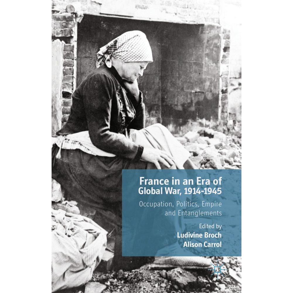 France in an Era of Global War, 1914-1945, Fachbücher von Alison Carrol, Ludivine Broch