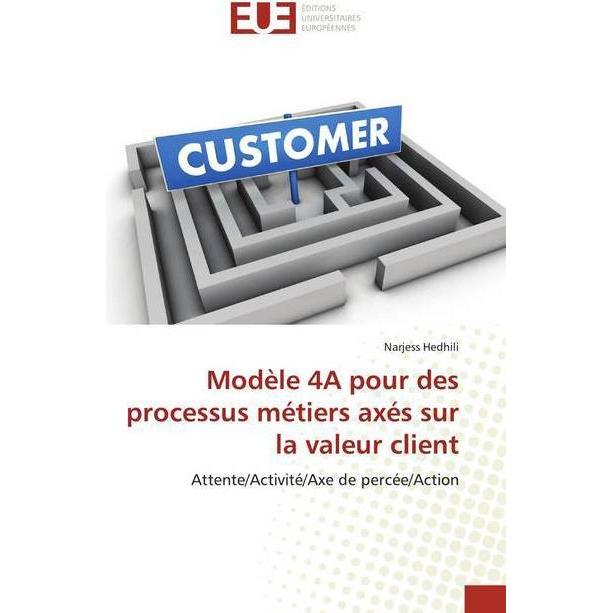 Modèle 4A pour des processus métiers axés sur la valeur client, Fachbücher von Narjess Hedhili