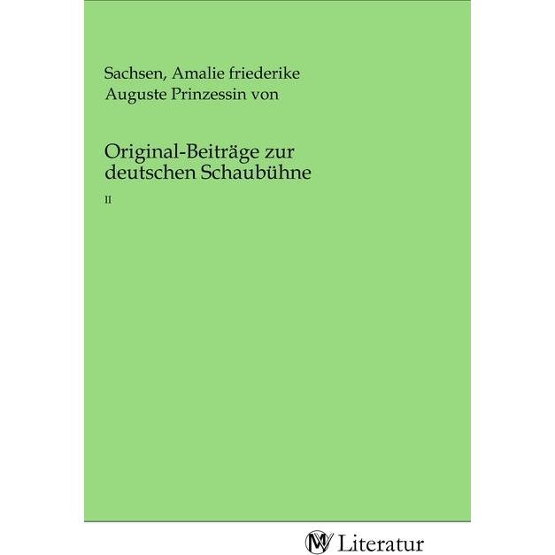 Original-Beiträge zur deutschen Schaubühne, Belletristik von Prinzessin von Sachsen Maria Amalia Friederike