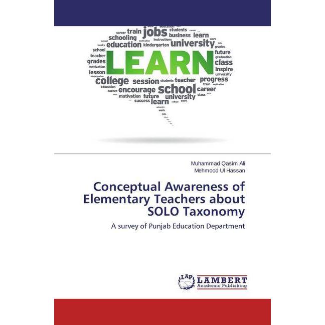 Conceptual Awareness of Elementary Teachers about SOLO Taxonomy, Fachbücher von Muhammad Qasim Ali, Mehmood Ul Hassan