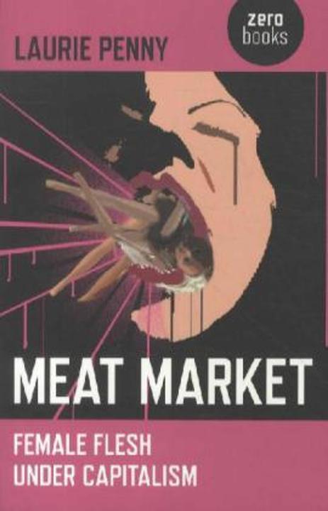 Meat Market (English, Laurie Penny, 2011)