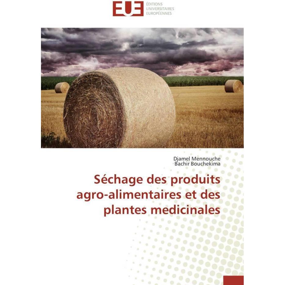 Séchage des produits agro-alimentaires et des plantes medicinales, Fachbücher von Djamel Mennouche, Bachir Bouchekima
