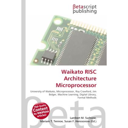 Waikato RISC Architecture Microprocessor, Fachbücher von Lambert M. Surhone, Miriam T. Timpledon, Susan F. Marseken