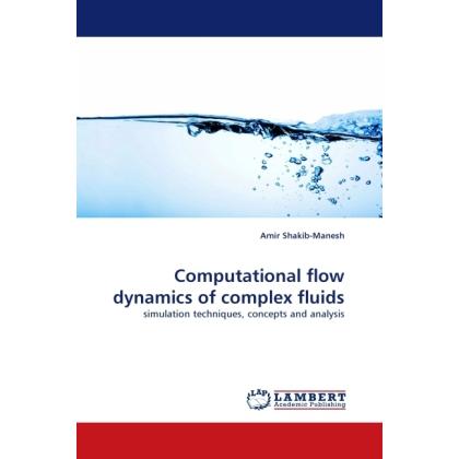Computational flow dynamics of complex fluids, Fachbücher von Amir Shakib-Manesh