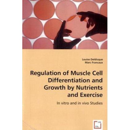Regulation of Muscle Cell Differentiation and Growth by Nutrients and Exercise, Fachbücher
