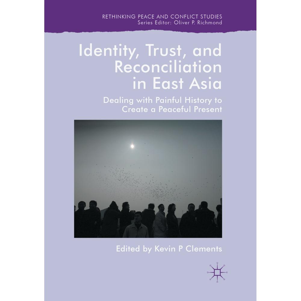 Identity, Trust, and Reconciliation in East Asia, Fachbücher von Kevin P Clements