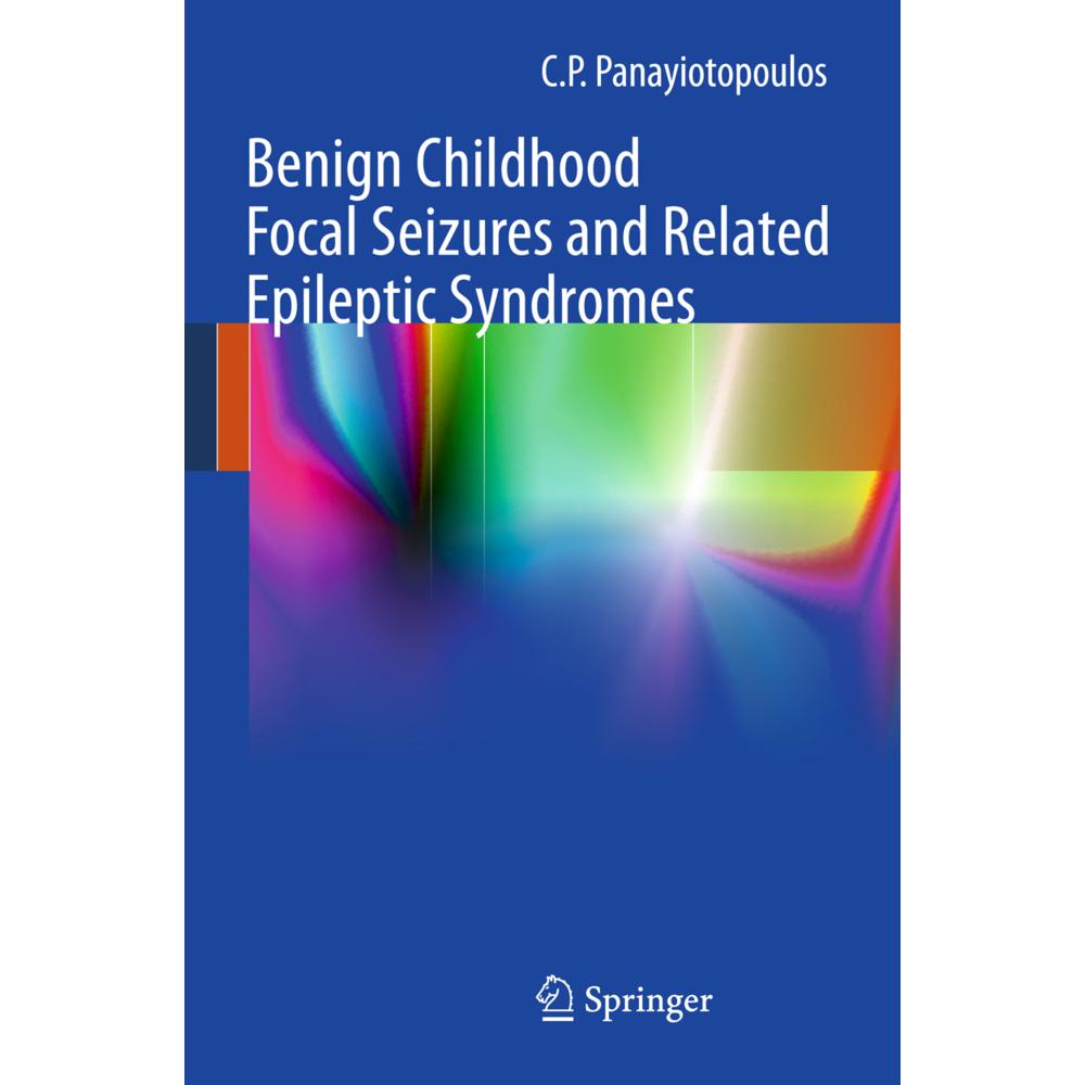 Benign Childhood Focal Seizures and Related Epileptic Syndromes, Fachbücher von Chrysostomus P. Panayiotopoulos