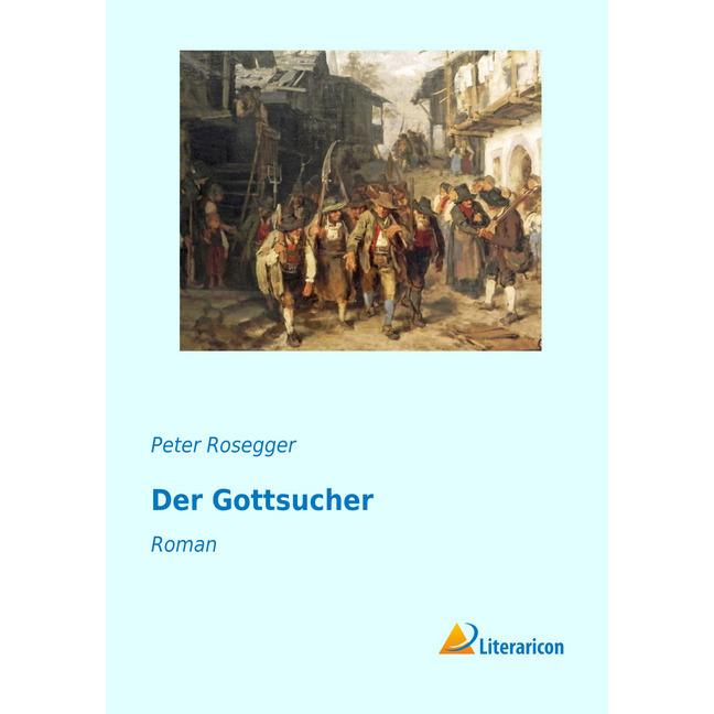 Der Gottsucher, Belletristik von Peter Rosegger