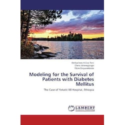 Modeling for the Survival of Patients with Diabetes Mellitus, Fachbücher von Cheru Atsmegiorgis, Fikire Enquoselassie, D...