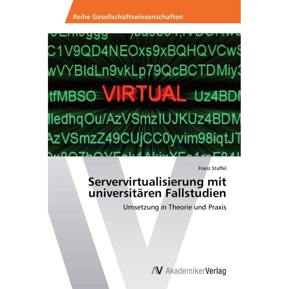 Servervirtualisierung mit universitären Fallstudien, Fachbücher von Franz Staffel