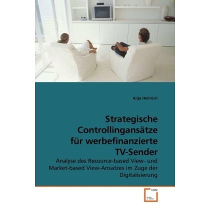 Strategische Controllingansätze für werbefinanzierte TV-Sender, Fachbücher