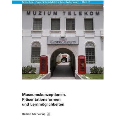 Museumskonzeptionen, Präsentationsformen und Lernmöglichkeiten, Fachbücher von Ulrich Baumgärtner