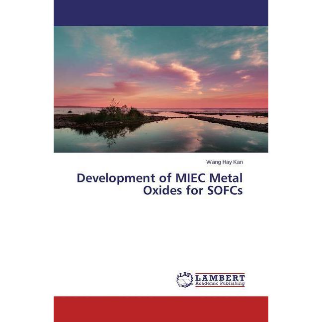 Development of MIEC Metal Oxides for SOFCs, Fachbücher von Wang Hay Kan