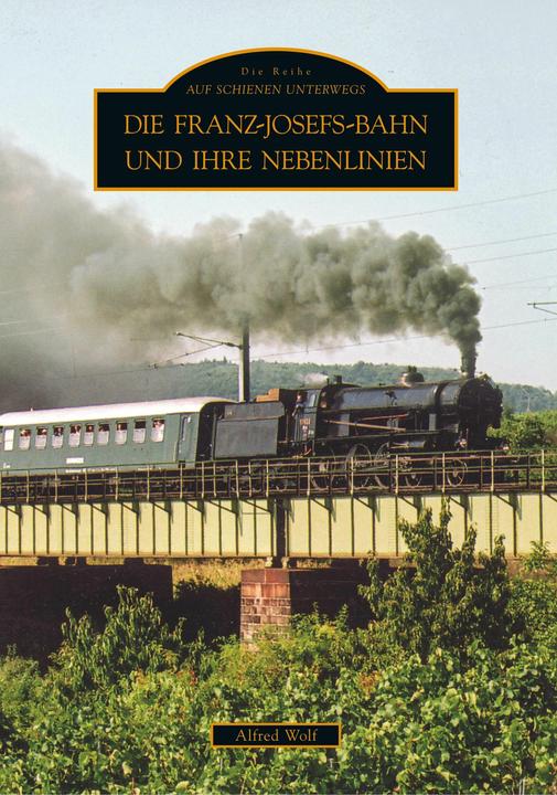 Produktbild Die Franz-Josefs-Bahn und ihre Nebenlinien (Deutsch, Alfred Wolf, 2019)
