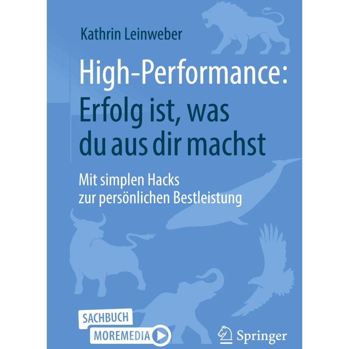 High-Performance: Erfolg ist, was du aus dir machst, Fachbücher von Kathrin Leinweber