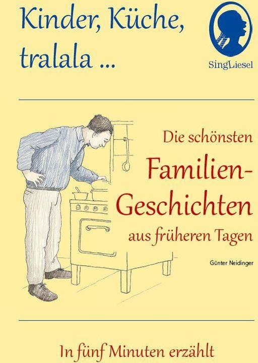 Produktbild Kinder, Küche, tralala, Die schönsten Familien-Geschichten aus früheren Tagen für Senioren mit (Deutsch, Günter Neidinger, 2014)