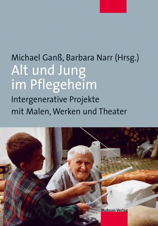 Produktbild Alt und Jung im Pflegeheim (Deutsch, Barbara Narr, Michael Ganss, 2020)