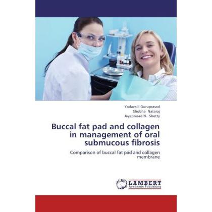 Buccal fat pad and collagen in management of oral submucous fibrosis, Fachbücher von Jayaprasad N. Shetty, Yadavalli Gur...