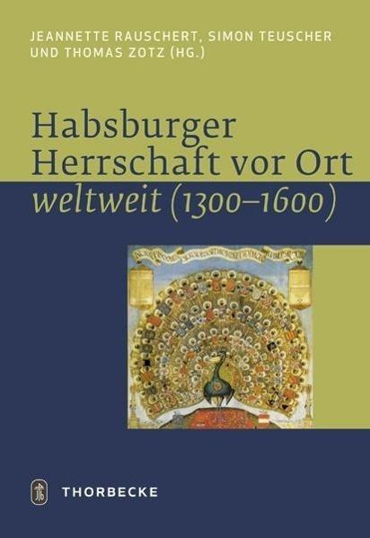 Produktbild Habsburger Herrschaft vor Ort - weltweit (1300 - 1600) (Deutsch, Simon Zotz Teuscher, 2013)