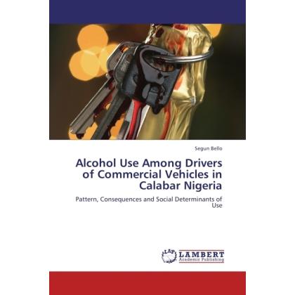 Alcohol Use Among Drivers of Commercial Vehicles in Calabar Nigeria, Fachbücher